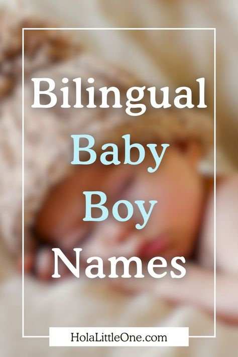 Title text says bilingual baby boy names with a photo of a newborn baby sleeping Hispanic Names Boy, Latino Names For Boys, Baby Boy Names Mexican, Hispanic Boy Names, Bilingual Baby Names, Mexican Boy Names, Hispanic Names For Girls Baby, Baby Boy Names In Spanish, Spanish Boy Names