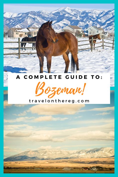 Two images of Bozeman scenes and the text: a complete guide to Bozeman! What To Do In Winter, Glacier National Park Trip, Montana State University, Montana Travel, Bozeman Mt, Montana State, Bozeman Montana, National Parks Trip, Ski Area