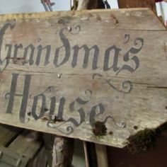 Grandmother House, Primitive Signs, Grandma's House, Old Signs, Primitive Crafts, Grandmas House, Grandma And Grandpa, Little Red Riding Hood, Old Wood