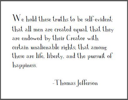 We hold these truths to be self-evident: that all men are created equal, that they are endowed by their Creator with certain unalienable rights; that among these are life, liberty, and the pursuit of happiness. Jefferson Quotes, Thomas Jefferson Quotes, Pursuit Of Happiness, Thomas Jefferson, Declaration Of Independence, Happy Quotes, Picture Quotes, Quotes To Live By, Words Of Wisdom