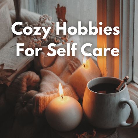 11 Relaxing Cozy Hobbies to Add to Your Self Care Routine - Sustain Life Journal Relaxing Evening Routine, Relax Vibes Aesthetic, How To Relax, Relaxing Hobbies, Relaxation Aesthetic, Cozy Activities, Cozy Hobbies, Relaxation Ideas, Self Care Lifestyle