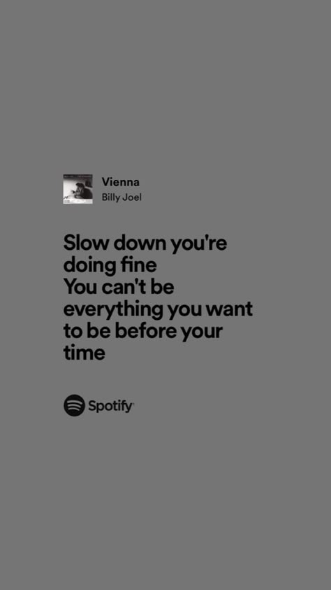 Positive Lyrics Songs, Vienna Lyrics Wallpaper, Vienna Billy Joel Lyrics, Vienna Quotes Billy Joel, Vienna Billy Joel Wallpaper, Wallpaper Song Lyrics, Slow Down Your Doing Fine, Vienna Poster Billy Joel, Billy Joel Aesthetic