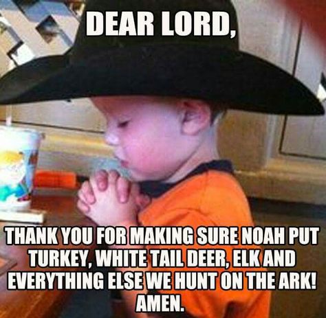 Little cowboy's prayer! Funny Hunting Pics, Hunting Quotes Funny, Deer Hunting Humor, Hunting Jokes, Farm Humor, Hunting Quotes, Funny Deer, Hunting Humor, Country Jokes