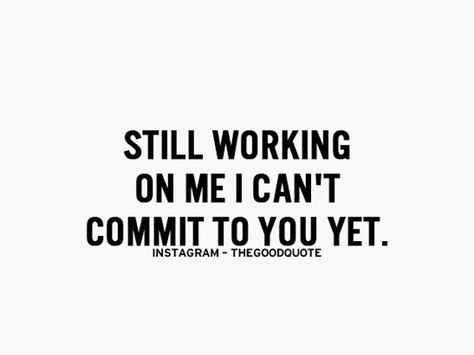 Too busy working on me. Commitment Quotes, The Good Quote, Enjoy Quotes, Afraid Of Commitment, Body Positive Quotes, Good Quote, Working On Me, Positive Motivational Quotes, Serious Quotes