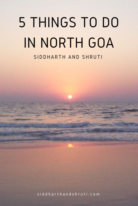 5 Things to do in North Goa | Siddharth and Shruti Places To Visit In North Goa, North Goa Places To Visit, Goa Wallpaper, Goa Diaries, Goa Tattoo, Goa Food, Goa Trip, Goa Travel, North Goa