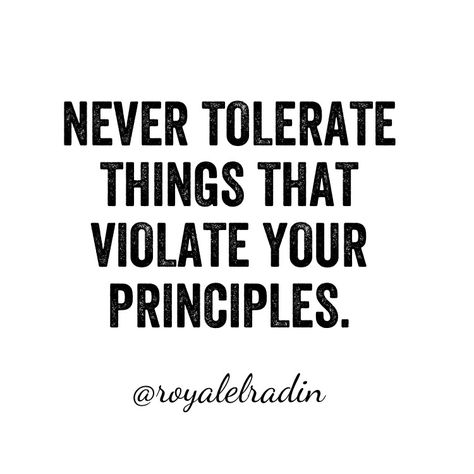 NEVER TOLERATE  THINGS THAT  VIOLATE YOUR  PRINCIPLES. Principle Quotes, Tolerate Quotes, Principles Quotes, Matter Quotes, Thoughts And Feelings, Good Music, Knowing You, Good Books, Life Quotes