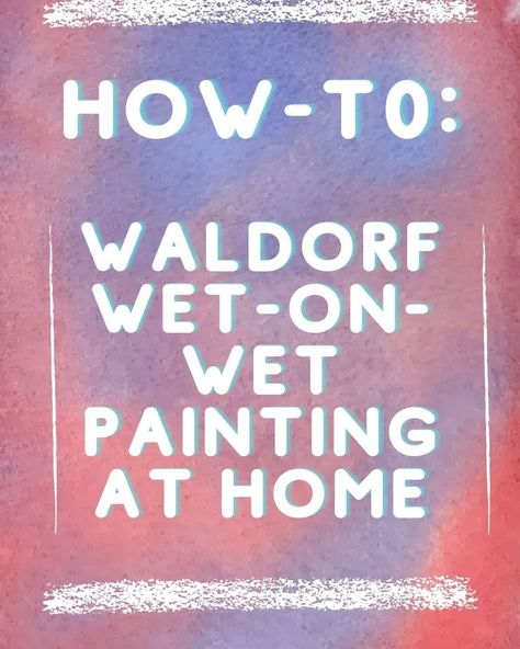 How to: Enjoy Waldorf wet-on-wet painting at home - Soul Blossom Kids Waldorf Watercolor Painting, Waldorf Painting, Waldorf Kids, Wet Painting, Wet On Wet Painting, Rainbow Songs, Recycled Jars, Recycled Crafts Kids, January Blues