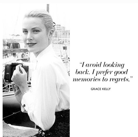 grace kelly quote "I avoid looking back. I prefer good memories to regrets." Grace Kelly Quotes, Balls Quote, Grace Kelly Style, Chanel Quotes, Audrey Hepburn Quotes, Princess Grace Kelly, Quotes By Authors, Words Worth, Princess Grace