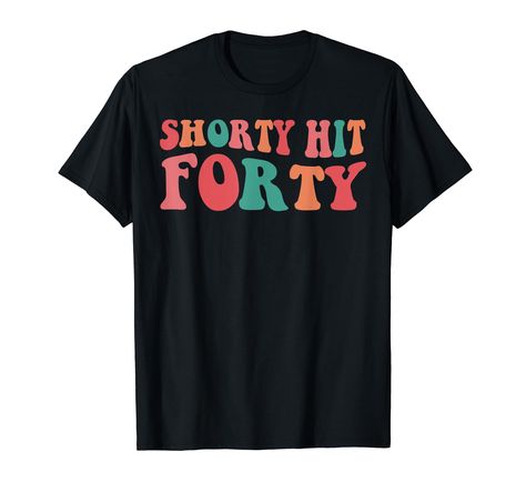 PRICES MAY VARY. Celebrate turning 40 with our hilarious Shorty Hit Forty Tee! Retro groovy design for your 40th birthday party or fortieth birthday celebration. Ideal for women and men This tee is for yourself, a friend, or a family member, mom, dad, wife, husband, sister, brother, daughter, son, or cousin. Say hello forties with this fun design and make your birthday unforgettable! Lightweight, Classic fit, Double-needle sleeve and bottom hem Fun 40th Birthday Ideas For Women, 40th Birthday Shirts Women, 40th Birthday Party For Women, Fortieth Birthday, Groovy Design, Turning 40, Forty Birthday, 40th Birthday Shirts, 40th Birthday Party