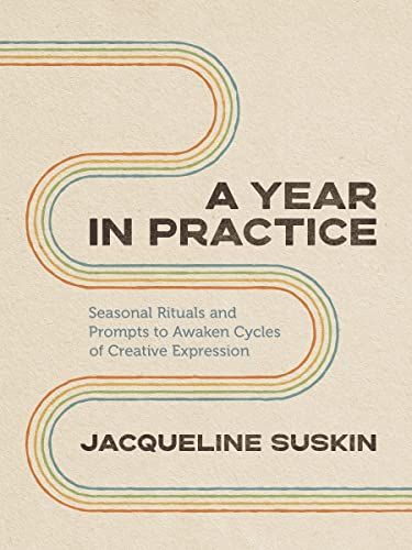 A Year in Practice: Seasonal Rituals and Prompts to Awaken Cycles of Creative Expression by Jacqueline Suskin | Goodreads Learning To Trust, Creative Expressions, Your Voice, Reading Lists, Book Lists, Trust Yourself, Bestselling Author, New York Times, Book Worms