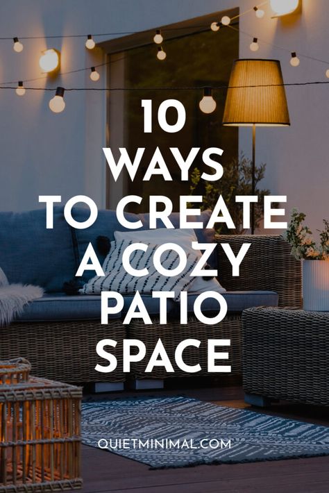 10 Ways To Create A Cozy Patio Space | Ideas For Designing A Welcoming Patio - Quiet Minimal - Interior Design Inspiration & Ideas Cozy Outside Sitting Area, Small Outdoor Sitting Area, Patio Space Ideas, Comfy Outdoor Seating, Outdoor Sitting Area Ideas, Small Patio Furniture Ideas, Quiet Minimal, Small Space Decor, Patio Design Ideas