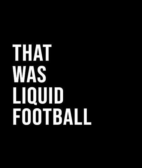 That was liquid football - A short quote or saying in bold black and white style Short Quote, Black And White Style, Beautiful Buildings, Bold Black, Short Quotes, White Style, Best Quotes, Keep Calm Artwork, Tech Company Logos