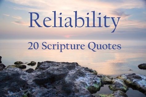 Bible Verses About Reliability Quotes About Reliability, Reliability Quotes, Luke 16 10, Exodus 34, Matthew 15, Romans 12 1, Proverbs 6, Proverbs 11, Revelation 21