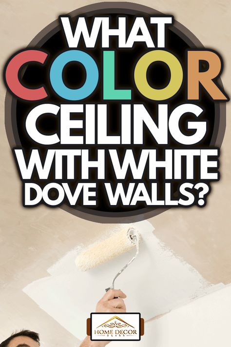 What Color Ceiling With White Dove Walls? Bathroom Ceiling Color Ideas, White Walls Colored Ceiling, Grey Ceiling White Walls, Ceiling Colors For White Walls, White Dove Walls, Best Paint For Bathroom, Best Ceiling Paint, White Ceiling Paint, Shaker Beige