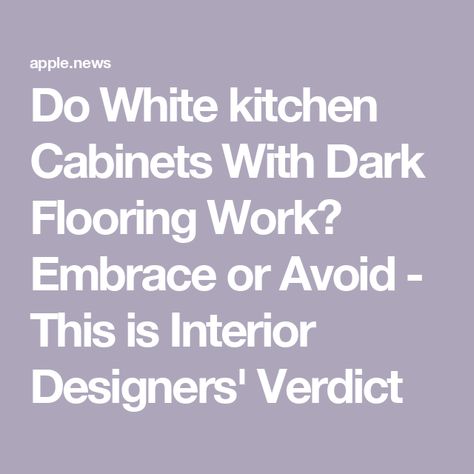 Do White kitchen Cabinets With Dark Flooring Work? Embrace or Avoid - This is Interior Designers' Verdict Dark Kitchen Floors White Cabinets, Not White Kitchen, White Cabinets Dark Floors, Kitchen Dark Floors, White Kitchen Dark Floors, Dark Kitchen Floors, Dark Flooring, Kitchen Dark, Dark Floors