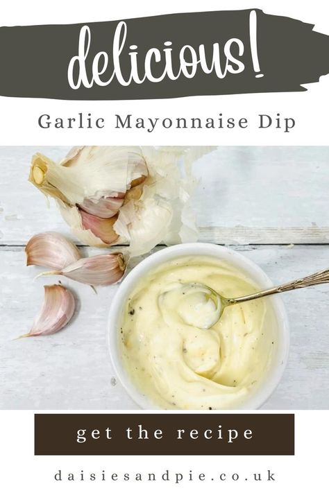 garlic mayonnaise in a small pot being stirred with a spoon. Bulb of garlic next to the pot. Text overlay reads "delicious - garlic mayonnaise dip - get the recipe - daisiesandpie.co.uk" Mayo Without Eggs, Garlic Dip Recipes, Mayo Dip, Olive Oil Mayo, Garlic Mayonnaise, Homemade Mayonnaise Recipe, Pizza Dip, Garlic Mayo, Garlic Dip