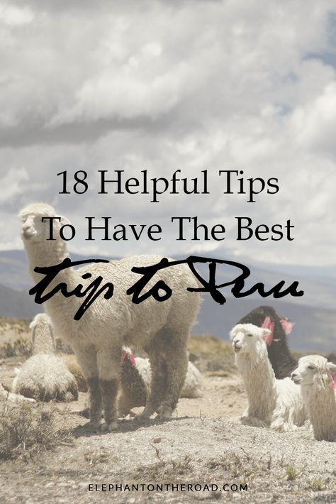 18 Helpful Tips To Have The Best Trip To Peru + Free Travel Checklist — Elephant On The Road Trip To Peru, Millennial Fashion, Peru Travel Guide, Travelling Tips, South America Destinations, Best Trip, Peru Travel, Travel Checklist, South America Travel