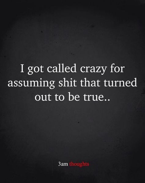 I Got Me Quotes, Assuming Quotes, Positive Energy Quotes, 3am Thoughts, Quote Pins, Crazy Quotes, Dirty Mind, I Want To Know, Real Life Quotes