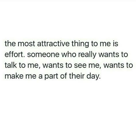 The most attractive thing to me is effort. Someone who really wants to talk to me, wants to see me, wants to make me a part of their day. Talk To Me Quotes, Dating Tips For Men, Dating Tips, From Instagram, Real Quotes, Fact Quotes, Real Talk, Talk To Me, True Quotes