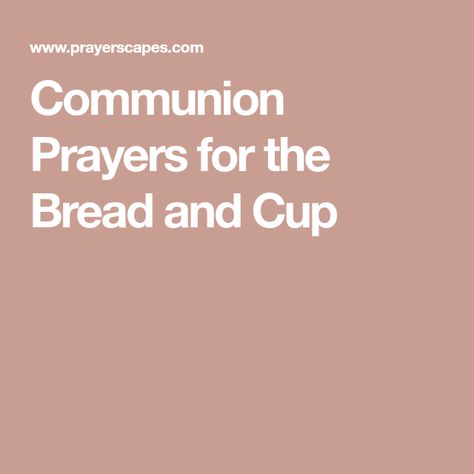 Communion Prayers for the Bread and Cup Spiritual Communion Prayer, Communion Wine, Bread And Wine, Communion Prayer, Lords Supper, Communion Cups, Bible Journaling For Beginners, Quotes Bible, Christian Prayers