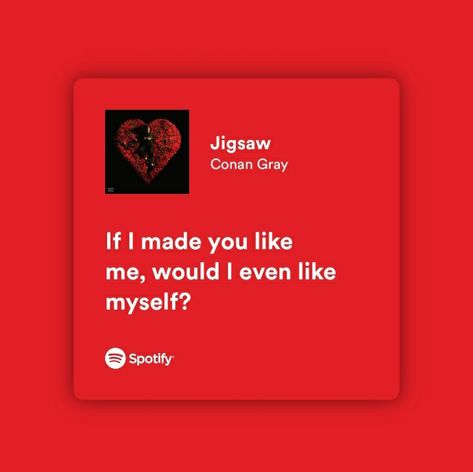 [Artist: Conan Gray] [Song: Jigsaw] [Album: Superache] Jigsaw Lyrics, Conan Gray Quotes Lyrics, Conan Gray Songs, Jigsaw Conan Gray, Conan Gray Quotes, Quotes Lyrics Aesthetic, Conan Lyrics, Conan Gray Lyrics, Lyrics About Love