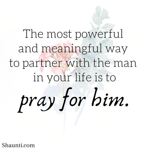 The most powerful and meaningful way to partner with the men in our lives is to pray for them! // Have you prayed for the men in your life today? A Woman Who Prays For Her Man, Pray For Your Man, I Pray For Him Quotes, Happy Marriage Quotes, Inspirational Marriage Quotes, Pray For Them, Partner Quotes, Man Praying, Prayer Partner