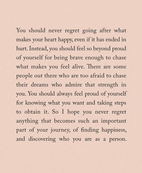 Meaningful Things, Ending Quotes, Soul Ties, Never Regret, Finding Happiness, Know What You Want, Proud Of You, Make You Feel, I Hope You