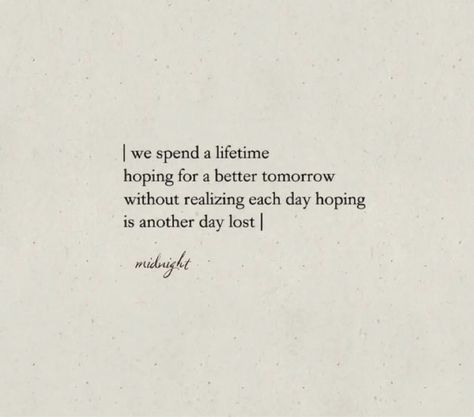 Tomorrow Will Be Better Quotes, Sane Quotes, Be Better Quotes, Affection Quotes, Better Quotes, Hope Is, Tomorrow Will Be Better, Be Better, Quote Of The Day