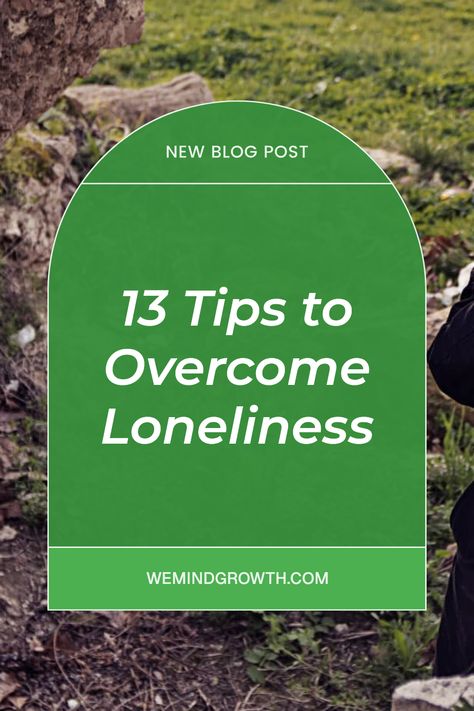 Discover 13 helpful tips to overcome loneliness and build meaningful connections. This inspirational pin encourages you to take action against feeling unwanted. How To Overcome Loneliness, Tips For Mental Health, Nurture Yourself, Feeling Of Loneliness, Stop Feeling, Interpersonal Skills, Finding Purpose, Stand Strong, Relaxation Techniques