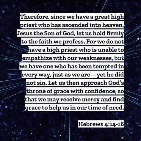 Hebrews 4:14‭-‬16 Hebrews 4:14-16, Hebrews 4, Throne Of Grace, High Priest, Son Of God, Bible, Jesus, Let It Be, Quick Saves