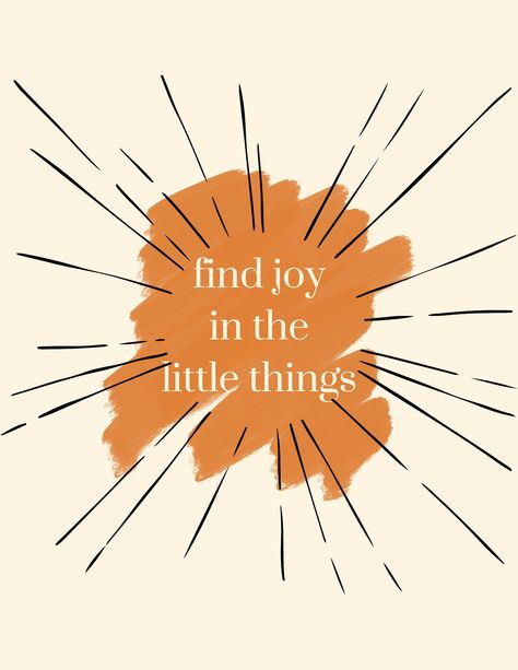 Digital Download of "Find Joy in The Little Things". Good reminder for home or office, all ages. Find Your Joy, Find Joy In The Little Things, Find Joy In The Simple Things, Find Joy In Simple Things, Joyful Images, Joy In The Journey Quote, Joyful Aesthetic, Joy Aesthetic, Orange Quotes