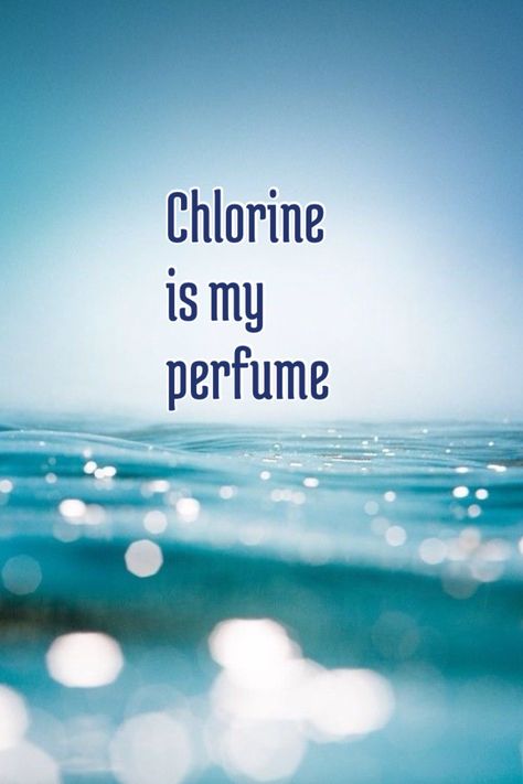 Made this screensaver out of a great quote I got online-     Chlorine is my perfume-  anonymous   (Good screensaver for swimmers) Swimming Motivational Quotes, Swimmer Memes, Swimmer Quotes, Swimming Jokes, Swimming Motivation, Swimming Memes, Swimming Pictures, Swimmer Problems, Motivation Pictures