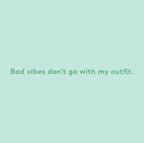 Bad vibes don’t go with my outfit Color Teal Aesthetic, Cyan Aesthetic Quotes, Blue Green Quotes Aesthetic, Turquoise Motivational Quotes, Teal Positive Quotes, Quotes Teal Aesthetic, Teal Motivational Quotes, Mint Quotes Aesthetic, Turquoise Quotes Aesthetic