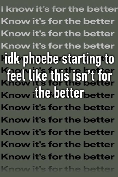 I Know Its For The Better, I Know Its For The Better Phoebe, Know It’s For The Better Phoebe, Know Its For The Better Phoebe Bridgers, I Miss Our Friendship, Missing Them, I Miss Them, Phoebe Bridgers, Our Friendship