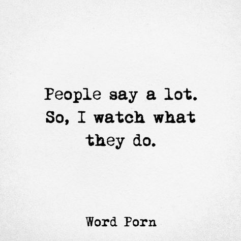 People say a lot. So, I watch what they do. Reliable Quotes, Talk Too Much, Quotes Inspirational Positive, Sharing Quotes, I Watch, People Talk, People Quotes, Powerful Words, Wise Quotes