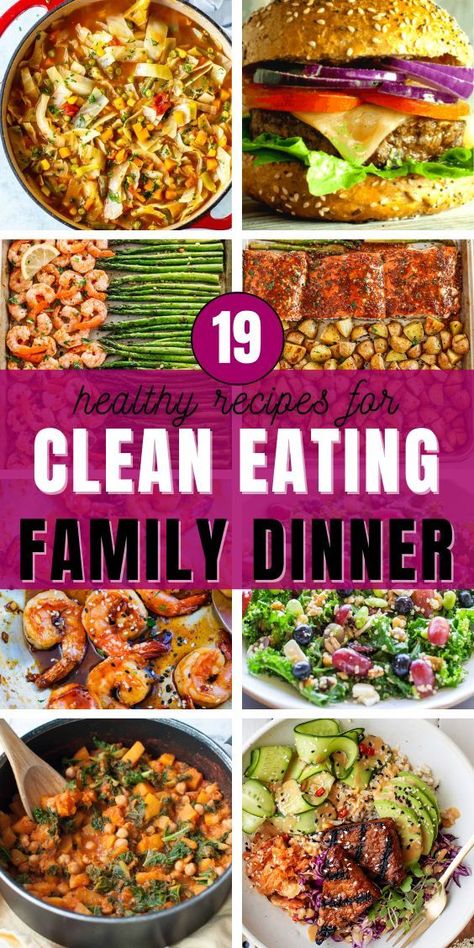 19 Clean Eating Dinners for Family and eight photos of different healthy clean eating dinners for family: clean eating burger, soup, shrimp recipes, stews, salads, etc Healthy Meat Dinners Clean Eating, Zone Diet Dinner Recipes, Easy Dinner Recipes For Family Whole 30, Clean Eating Recipes Family Friendly, Healthy Meal Prep Family Of 4, Whole Foods Meals Dinners, Whole Foods Family Meals, Easy Clean Dinner Recipes Families, Healthy Dinner Options Clean Eating