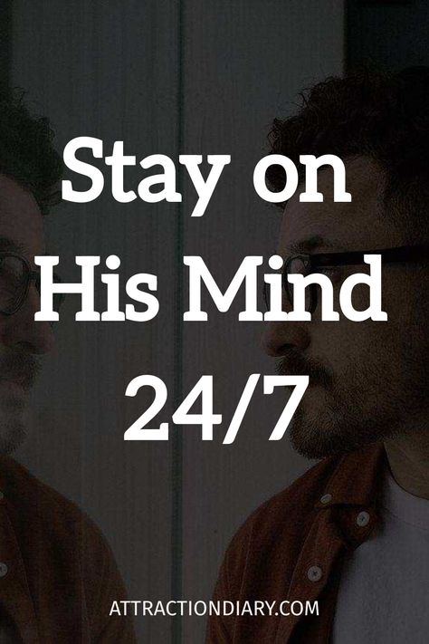 Man gazing at his reflection with the text "Stay on His Mind 24/7" written over the image. Does He Think About Me, Can't Stop Thinking About You, Attracted To Someone, Make Him Miss You, Kissing Lips, Crushing On Someone, Relationship Posts, Thinking About You, Thinking Of Someone