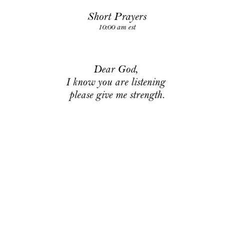 A short prayer Short Prayers For Strength, Daily Prayers Mornings, Short Prayer, Christian Motivational Quotes, By The Grace Of God, Worthy Quotes, The Grace Of God, Short Prayers, Morning Prayer Quotes