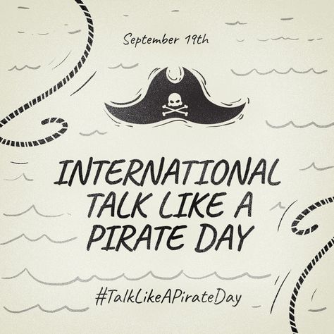 19 September: International Talk Like a Pirate Day Argh matey! It's International Talk Like a Pirate Day! Talk Like A Pirate Day, Tupperware Consultant, Twin Falls Idaho, Talk Like A Pirate, International Days, Touchstone Crystal Jewelry, Sister's Birthday, Tastefully Simple, Pirate Day