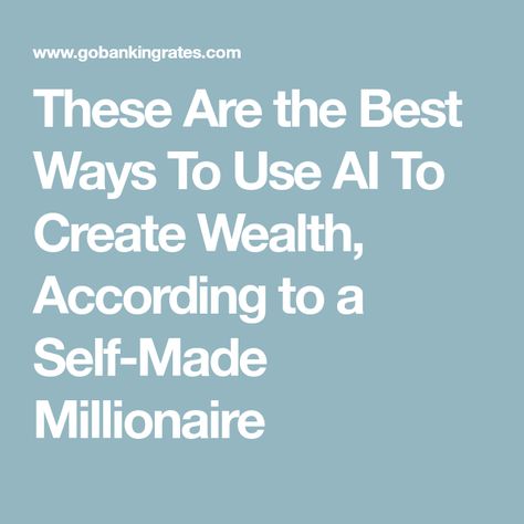 These Are the Best Ways To Use AI To Create Wealth, According to a Self-Made Millionaire Self Made Millionaire, Creating Wealth, Kids Growing Up, Need Money, Creating A Business, Self Made, Money Saver, Money Management, Starting A Business