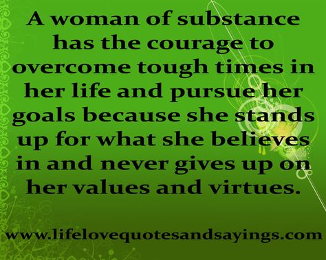 love this Woman Of Substance Quotes, Tough Love Quotes, Overcoming Quotes, Woman Of Substance, Tough Times Quotes, Value Quotes, Brainy Quotes, Courage Quotes, Tough Girl