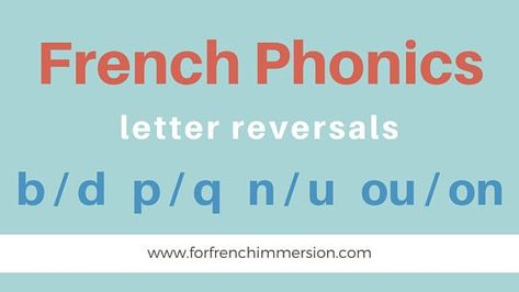 French Phonics – letter reversals. How improper decoding can affect reading fluency and sound-letter correspondence in French. French Phonics, Letter Reversals, Written Letters, Inquiry Based Learning, French Immersion, French Language Learning, Spanish Language Learning, French Lessons, Reading Fluency