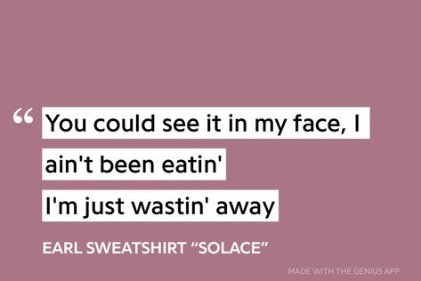 Earfquake Lyrics, Solace Earl Sweatshirt, Earl Sweatshirt Pfp, Earl Sweatshirt Some Rap Songs, Rap Spotify Lyrics, Earl Sweatshirt Lyrics, No Role Modelz J Cole Lyrics, Snooze Lyrics Sza, Odd Future Wolf Gang