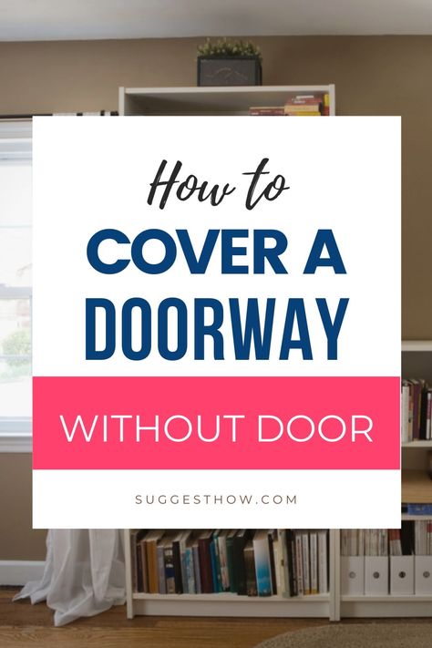 How To Cover Up A Door In A Bedroom, Alternative To Interior Door, Too Many Doors In A Room, Blocking Up A Doorway, Closing A Doorway, Curtains As A Door, Small Closet Door Ideas Hallways, Den Doors Ideas, How To Hang A Door Without A Frame