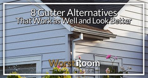 8 Gutter Alternatives That Work as Well and Look Better | Worst Room No Gutters Roof Runoff Ideas, Diy Gutters Ideas, Diy Rain Gutters, House Without Gutters, Gutters On House, Diy Gutters How To Make, Black Gutters, Gutter Extensions, Gutter Alternatives