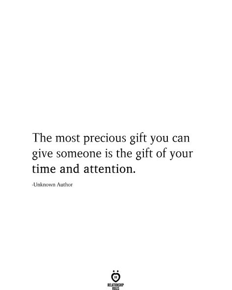 Quotes On Giving Time To Someone, Give Me Attention Quotes, Give Your Time Quotes, Time Is The Best Gift Quote, When I Give You My Time Quotes, The Best Gift You Can Give Is Your Time, Giving Your Time Quotes, Time Is A Gift, The Gift Of Time Quotes