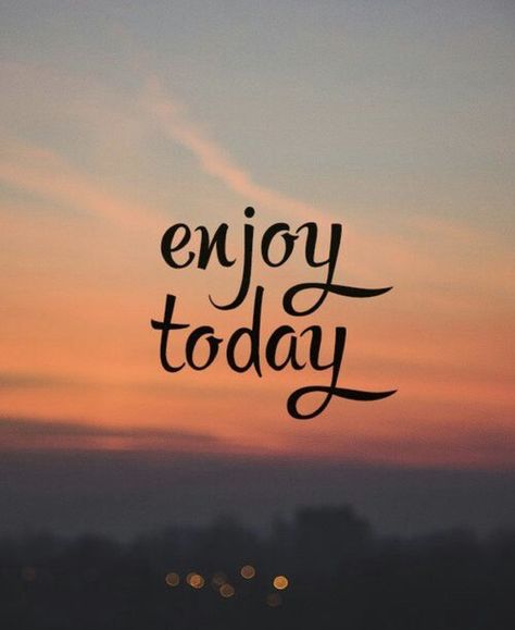 Enjoy Today Positive Wallpapers, Inspirational Quotes Wallpapers, Everyday Quotes, Sunset Background, Enjoy Today, Morning Messages, To The, Inspirational Quotes Motivation, Cute Quotes