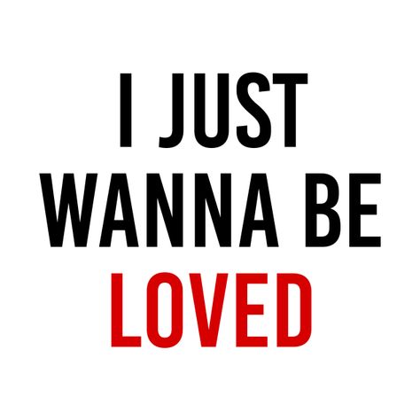 I Dont Wanna Be A Live, I Just Wanna Feel Loved, I Just Wanna Be Loved, Just Wanna Be Loved, Motivational Quotes For Employees, Angel Cards, Screen Saver, Typographic Design, Feeling Loved