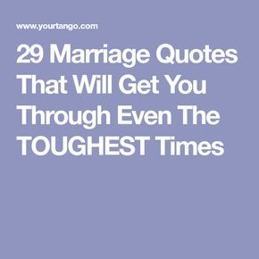 29 Marriage Quotes That Will Get You Through Even The TOUGHEST Times Life Gets Hard Quotes, Cute Marriage Quotes, Marriage Qoutes, Best Marriage Quotes, Marriage Quotes Struggling, Good Marriage Quotes, Tough Times Quotes, Marriage Struggles, Marriage Is Hard