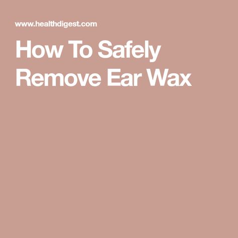 How To Safely Remove Ear Wax Impacted Ear Wax, Earwax Candle, Ear Wax Candle, Outer Ear, Remove Wax, Ear Wax Removal, Sweat Gland, Find Your Way, Ear Wax